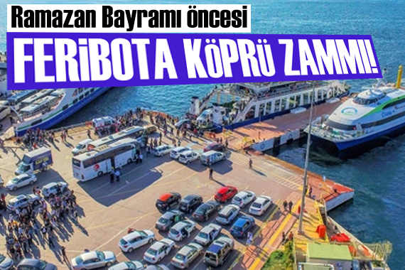 Çanakkale Boğazı nda feribota köprü zammı